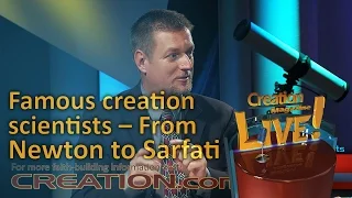 Famous creation scientists – From Newton to Sarfati (Creation Magazine LIVE! 4-15)