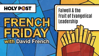 French Friday: Falwell & the Fruit of Evangelical Leadership