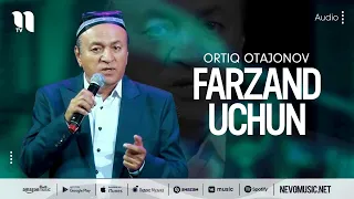 Ortiq Otajonov - Farzand uchun (music version)