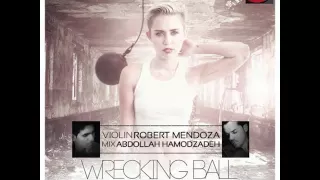 Miley Cyrus - Wrecking Ball (Abdollah Hamodzadeh & Robert Mendoza Violin Mix)