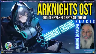 Gaming Grandpa Reacts to Arknights OST - Dormant Craving (Ho'olheyak/Lonetrail Theme) - AKVN