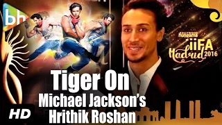 Tiger Shroff’s Exclusive On Performing On Hrithik Roshan Michael Jackson’s Songs At IIFA Awards