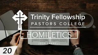 Homiletics, Josh Pannell | Part 20