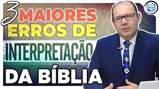 3 Maiores Erros de Interpretação da Bíblia que você deve Evitar