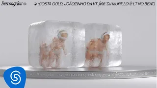 Costa Gold - Descongelou (feat. Joãozinho VT) [prod. DJ Murillo e LT no Beat] Visualizer Oficial