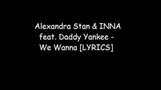 Alexandra Stan & INNA feat. Daddy Yankee - We Wanna [LYRICS]