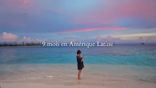 9 mois en Amérique Latine.