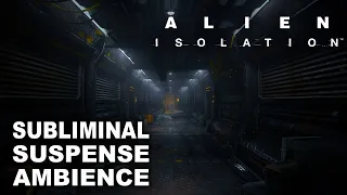 Alien Isolation OST | Subliminal Suspense | 1h Suspense & Drones