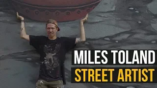 Miles Toland, Street Artist on Art and Spreading a Message