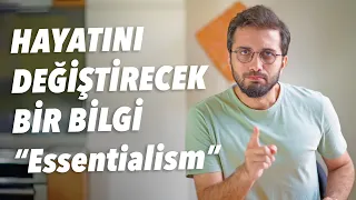 Hayatınızı değiştirecek bir bilgi | Essentialism