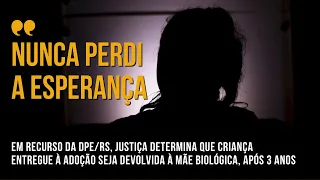 Justiça determina que criança entregue à adoção seja devolvida à mãe biológica, após 3 anos