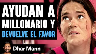 Ayudan A Millonario Y DEVUELVE EL FAVOR | Dhar Mann