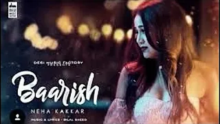 Baarish (Full Song) || Neha Kakkar ft Bilal Saeed || Latest Punjabi Song 2018