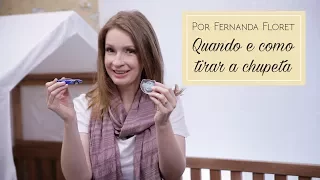 Quando e como tirar a chupeta do bebê | Por Fernanda Floret