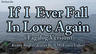 If I Ever Fall In Love Again "tagalog version" - Kenny Rogers " Cover  By: FM (Lyrics Video)