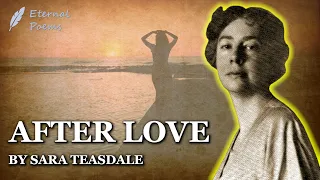 After Love - Sara Teasdale | Eternal Poems