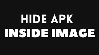 Hide APK Inside Image File ! Really ?