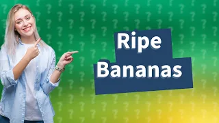 Do ripe bananas have more benefits?
