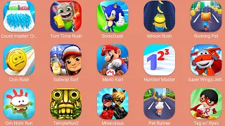 Sonic Dash,Subway Surf,Tom Time Rush,Count Masters,Om Nom Run,Miraculous Lady,Super Wings,Tag W Ryan