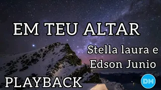 EM TEU ALTAR playback com letra | STELLA LAURA ft. EDSON JUNIO