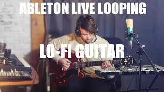 Ableton Live Looping Performance | A Lo-Fi Guitar Melody