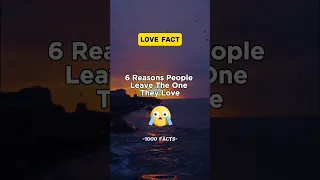 6 Reasons people leave the one they love💔😔|#facts #1000facts #youtubeshorts #love