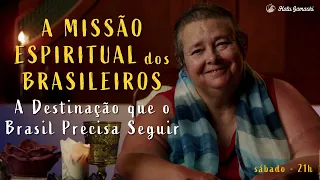 A MISSÃO ESPIRITUAL DOS BRASILEIROS: A Destinação que o Brasil Precisa Seguir - 27/02 21h00