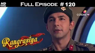 Rangrasiya - Full Episode 120 - With English Subtitles