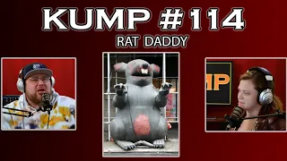 KUMP Ep. 114 "Rat Daddy"