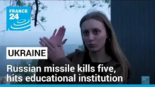 Russian missile hits educational institution, kills five in Ukraine's Odesa • FRANCE 24 English