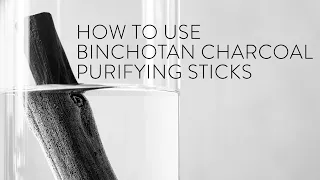 How to Use Binchotan Charcoal Sticks