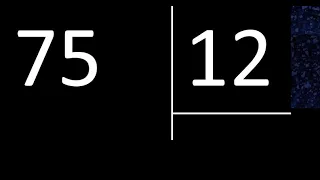 Dividir 75 entre 12 , division inexacta con resultado decimal  . Como se dividen 2 numeros