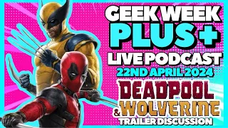 Deadpool & Wolverine Trailer Discussion - GEEK WEEK Plus+ #Deadpool #LFG