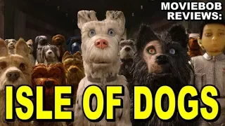 MovieBob Reviews: ISLE OF DOGS (2018)