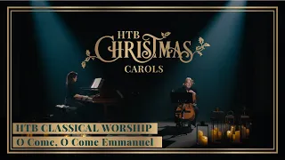 O Come, O Come Emmanuel | HTB Christmas Carols