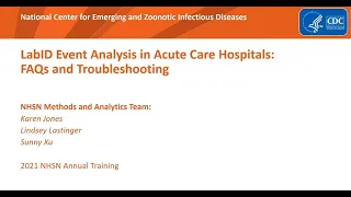 2021 NHSN Training: LabID Event Analysis in Acute Care Hospitals: FAQs and Troubleshooting