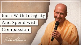 Earn With Integrity Spend With Compassion | His Holiness Radhanath Swami