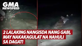 2 lalaking nangisda nang gabi, may nakakagulat na nahuli sa dagat! | GMA News Feed