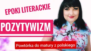 Pozytywizm epoki literackie. Powtórka do  matury z polskiego.