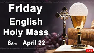 Catholic Mass Today I Daily Holy Mass I Friday April 22 2022 I English Holy Mass I 6.00 AM