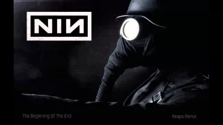 Nine Inch Nails - The Beginning Of The End (Reaps Remix)