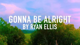 Gonna Be Alright by Ryan Ellis [Lyric Video]