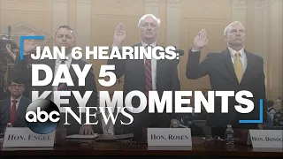 Jan. 6 hearings: Day 5 key moments