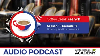 Restaurant phrases in French | Coffee Break French Podcast S1E17