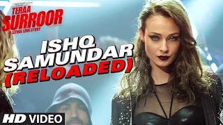 ISHQ SAMUNDAR (RELOADED) Video Song | Teraa Surroor | Himesh Reshammiya, Farah Karimaee, Tereza