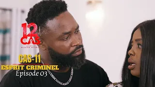 12 CAS ( CAS 11 ) ESPRIT CRIMINEL - Episode 03 ( Série Africaine )