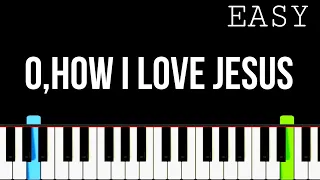 O, How I Love Jesus | Easy Piano Tutorial | Synthesia