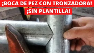 Boca de pez con tronzadora, sin plantilla .