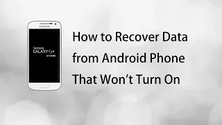 How to Recover Data from Android Phone That Won't Turn On - 2022