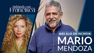 Más allá del escritor: Mario Mendoza en Hablando con Francisca